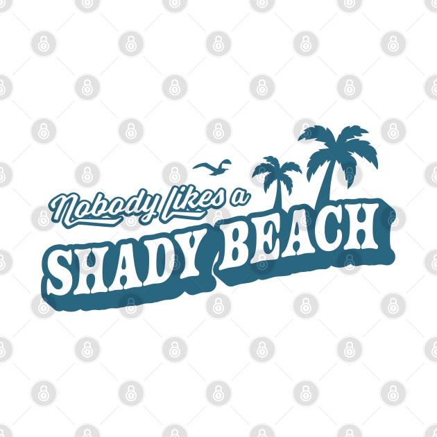 Nobody Likes A Shady Beach Summer Vacation by OrangeMonkeyArt