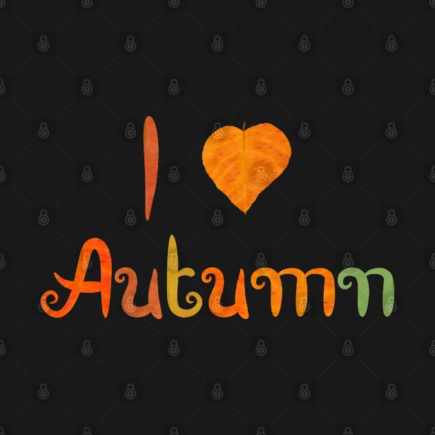 I Love Autumn by Daniela A. Wolfe Designs