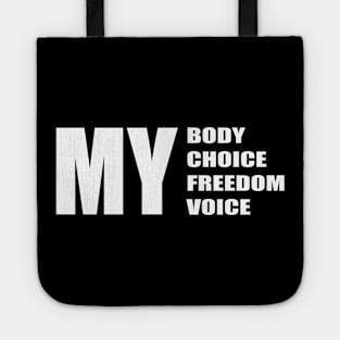 My Body My choice My freedom My voice (White Text) Tote