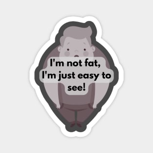 I'm not fat... Magnet