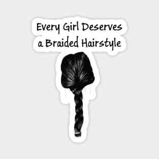 Every Girl Deserves a Braided Hairstyle Magnet