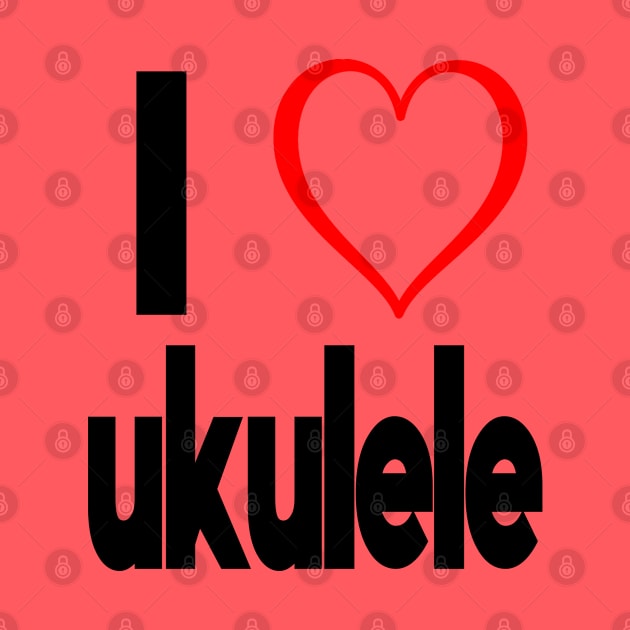 I Love Ukelele - Heart by musicanytime