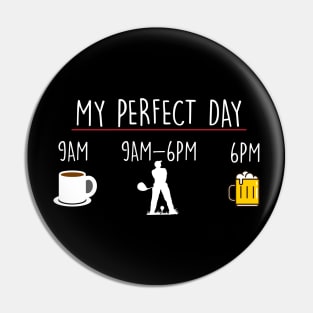 My Perfect Day Coffee Golf Beer Pin