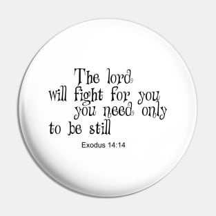 The lord will fight for you Pin