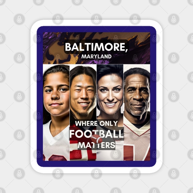 Faces - Where only Football Matters - Baltimore, Maryland Magnet by INK-redible Marvels