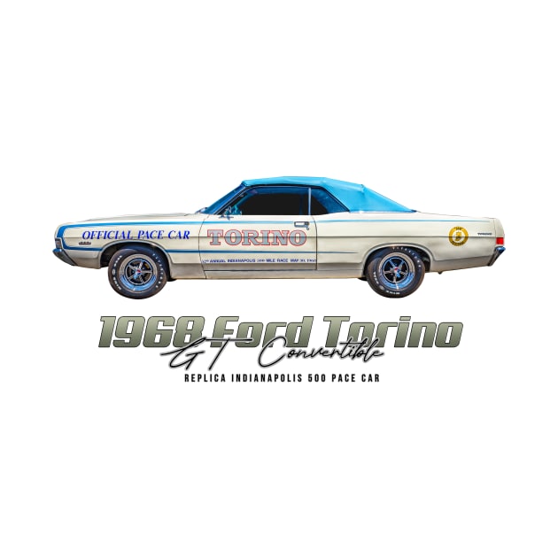 1968 Ford Torino GT Convertible Replica Indianapolis 500 Pace Car by Gestalt Imagery