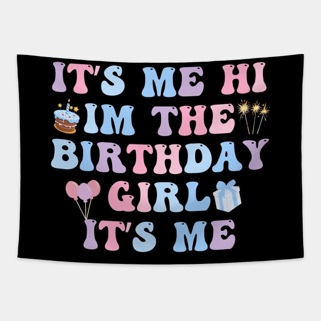 Its Me Hi Im The Birthday Girl Its Me Birthday Party Tapestry by deafcrafts