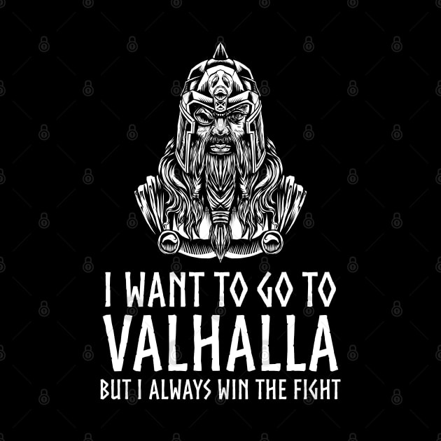 Viking Mythology - I Want To Go To Valhalla - Odin Paganism by Styr Designs