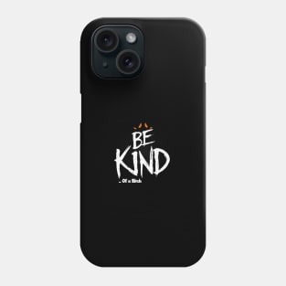 Funny Saying be kind of a bitch Phone Case