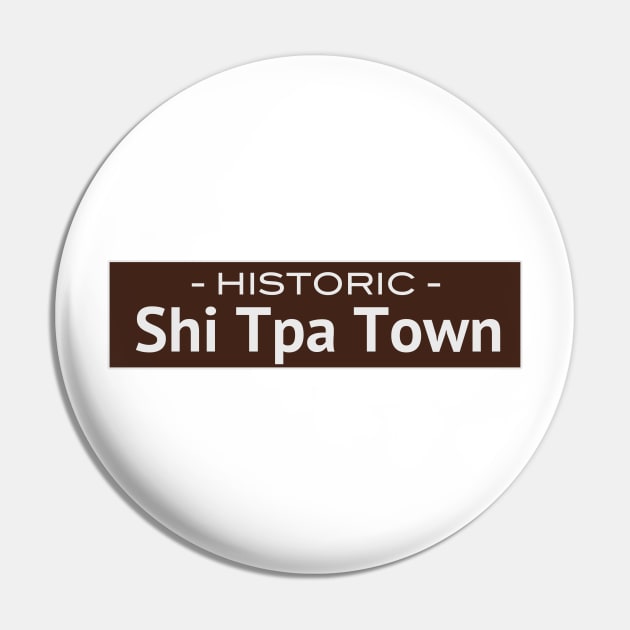 Historic Shi Tpa Town Pin by KThad