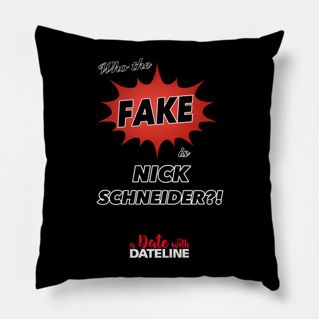 Who the Fake is Nick Schneider Pillow by ColoredPencilCat