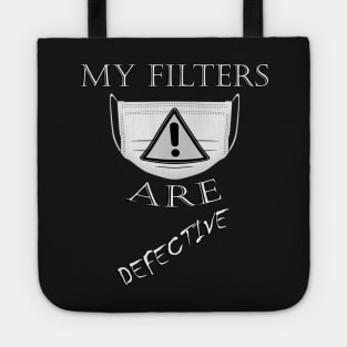 Funny Outspoken Quote: My Filters Are Defective! Socially Distancing Defective Filters Funny Sarcastic Tote