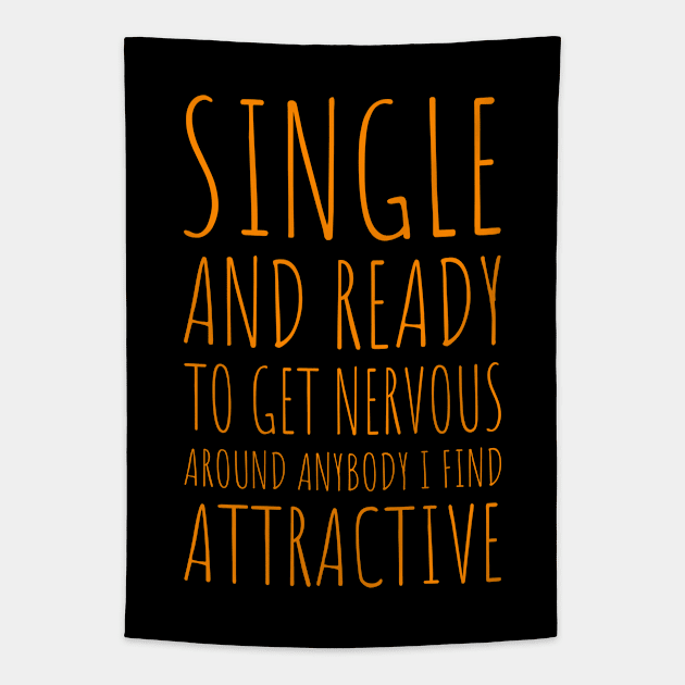 Single and Ready to Get Nervous Around Anybody I Find Attractive - 7 Tapestry by NeverDrewBefore