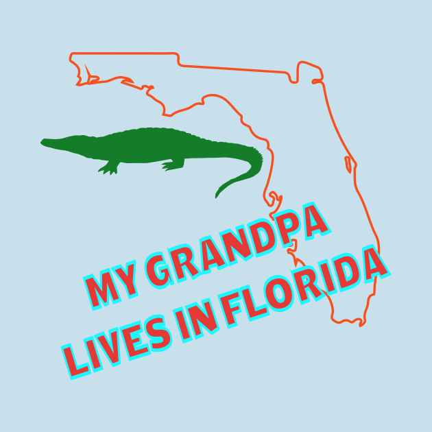 My Grandpa Lives in Florida Text & Design by Jled