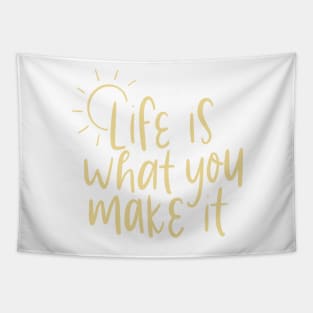 life is what you make it Tapestry