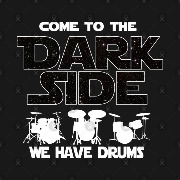 Drummer T-shirt - Gift For Drummer - Musician Gift - Come To The Dark Side by FatMosquito