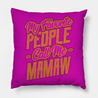 My Favorite People Call Me Mamaw Grandma Pillow