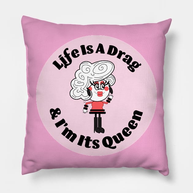 Life Is A DRAG Pillow by VultureVomitInc