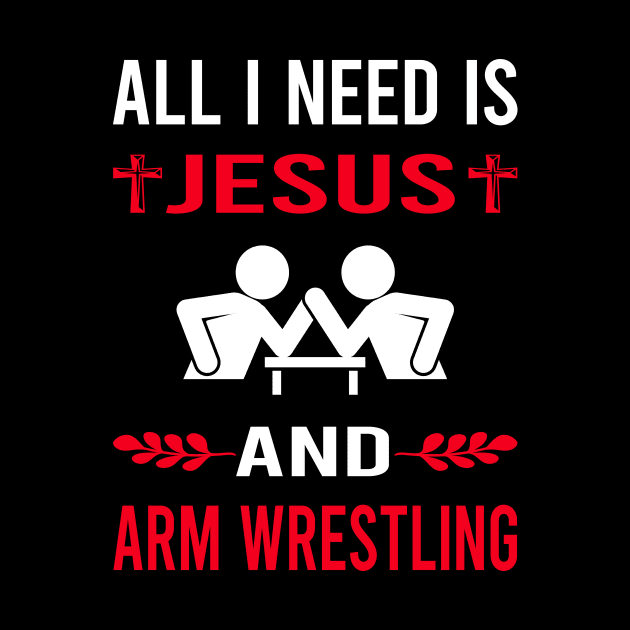 I Need Jesus And Arm Wrestling Wrestler Armwrestling by Good Day