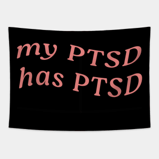 MY PTSD HAS PTSD Tapestry