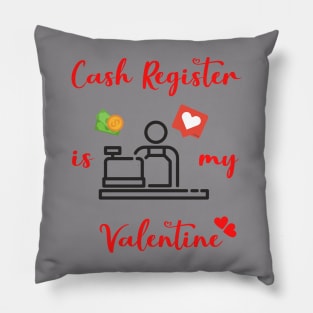 Cash Register is My Valentine Pillow