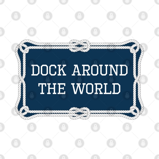 Dock around the world nautical quote by KLEDINGLINE