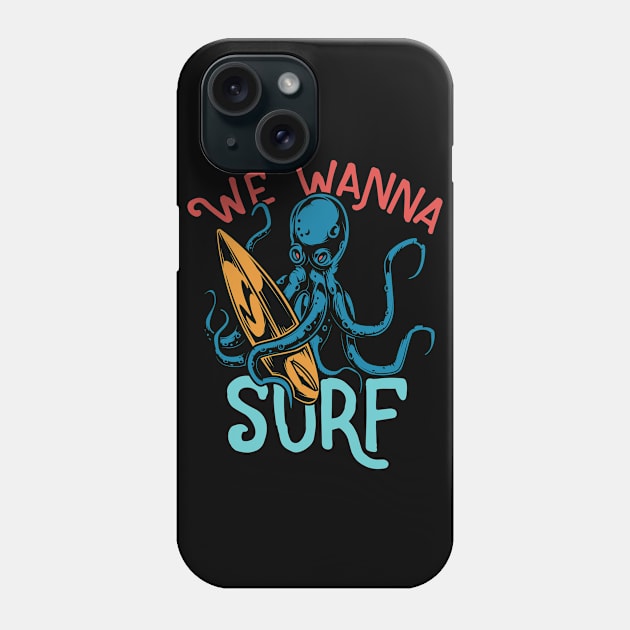 We wanna surf Phone Case by Macphisto Shirts