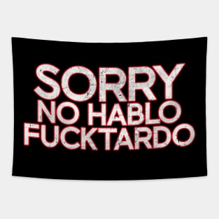Sorry No Hablo Fucktardo - White Distressed Tapestry
