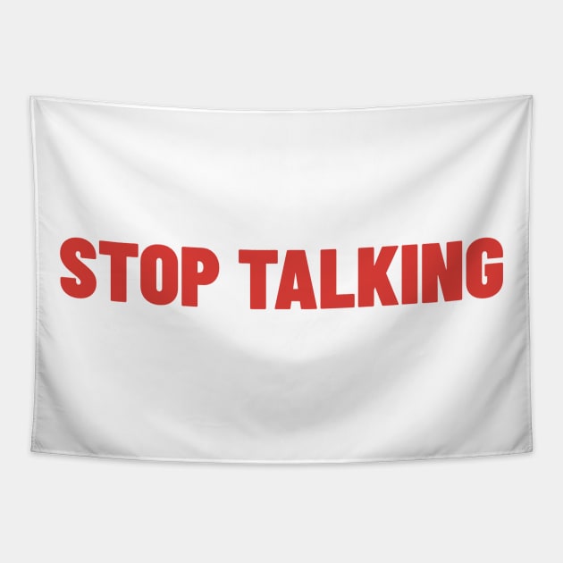 Stop Talking. Funny Sarcastic NSFW Rude Inappropriate Saying Tapestry by That Cheeky Tee