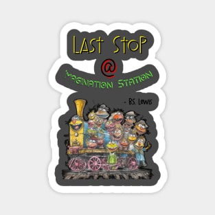 Last Stop at Imagination Station Magnet