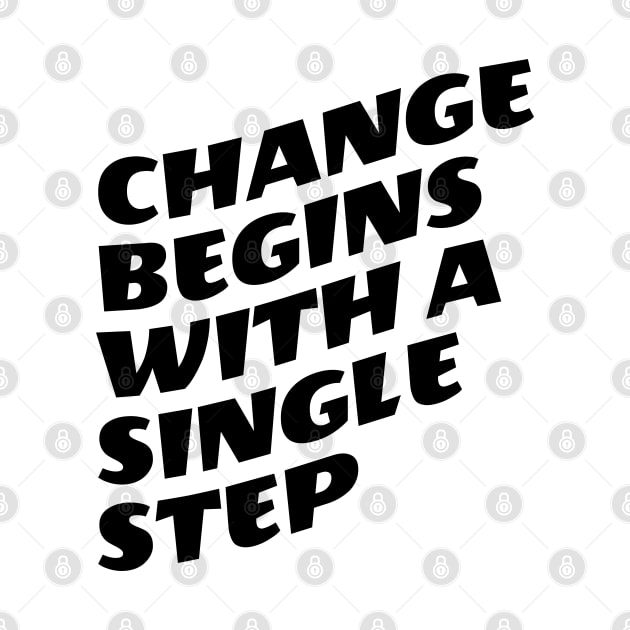 Change Begins With A Single Step by Texevod