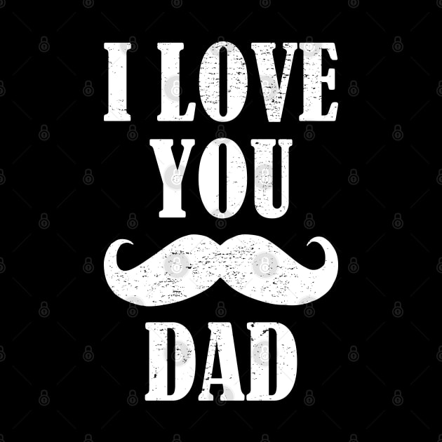 I Love You Dad by aborefat2018