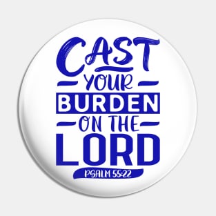 Cast Your Burden On The LORD Psalm 55:22 Pin