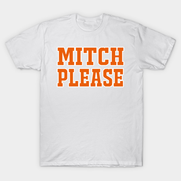 mitch please t shirt