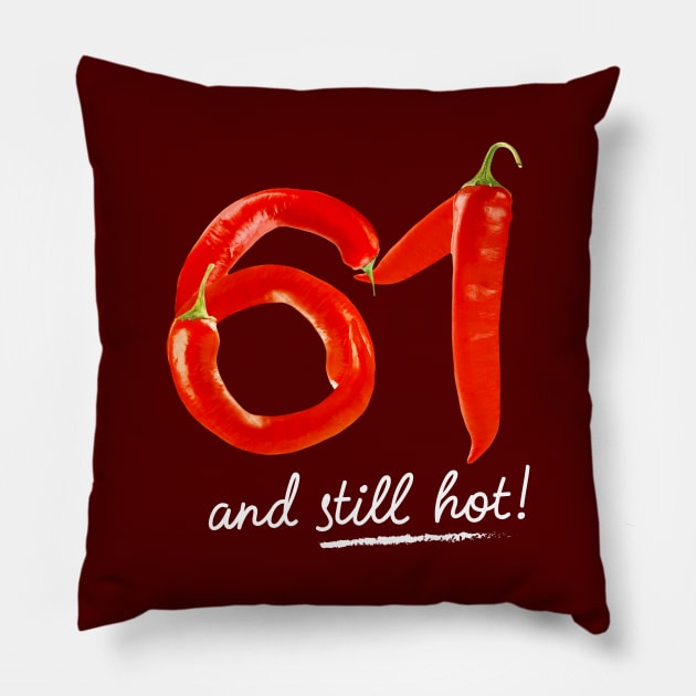 61st Birthday Gifts - 61 Years and still Hot Pillow by BetterManufaktur