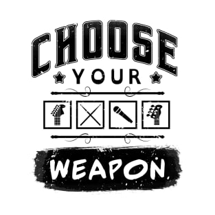 Choose Your Weapon T-Shirt