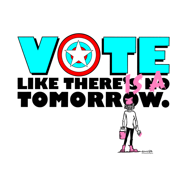 Vote like there IS a tomorrow. by SmearySoapbox