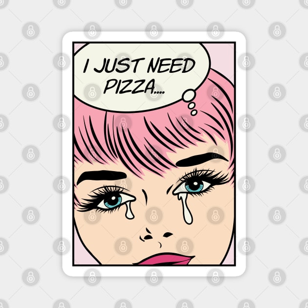 Retro Pop Art Comic Girl Crying Sad Pink Hair - I Just Need Pizza... Magnet by kolakiss