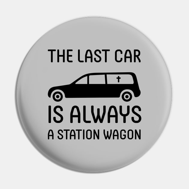 The Last Car Is Always A Station Wagon (Black) Pin by Graograman