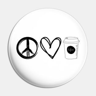 Peace Love and Coffee Pin