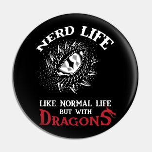 Nerd Life - Like Real Life but with DRAGONS Pin