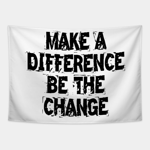 Make A Difference Be The Change Tapestry by Texevod