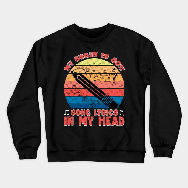 My Brain Is 80% Song Lyrics In My Head Funny Music Teacher Treble Clef Shirt For Men Women - Funny Gift For Music Lovers - Crewneck Sweatshirt | TeePublic My Brain Is 80% Song Lyrics In My Head Funny Music Teacher Treble Clef Shirt For Men Women - Funny Gift For Music Lovers - Crewneck Sweatshirt | TeePublic