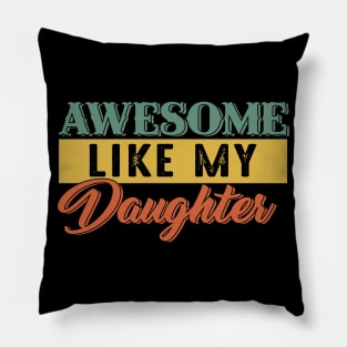 Awesome Like My Daughter Pillow