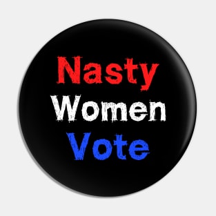 Nasty woman vote Pin