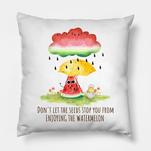 Don'T Let The Seeds Stop You from enjoying the Watermelon - funny watermelon pun Pillow by KawaiiFoodArt