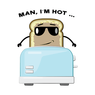 Man, I'm Hot - Funny Toaster and Bread Cartoon Character T-Shirt