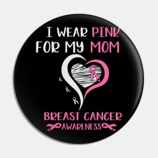 I Wear Pink for My Mom Breast Cancer Pin