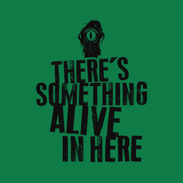 There's Something Alive In Here by MindsparkCreative