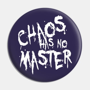 Chaos Has No Master Messy Philosophical Quote Pin